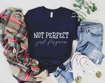 Not Perfect Just Forgiven, Christian Apparel, Christian Tees, Christian T-Shirts, Religious Clothing, Inspirational Shirt, Faith Based Shirt