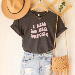 I Will Do Big Things, Mental Health Shirt, Growth Mindset Shirt, School Counselor Shirt, Retro Teacher Shirt, Encouragement Tee, SPED Shirt