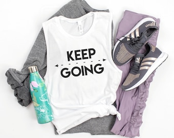 Keep Going, Muscle Tank, Running Tank, Cute Gym Shirt, Exercise Tee, Weight Lifting Tank, Girl Power Shirt, Strong Women, Empowered Women