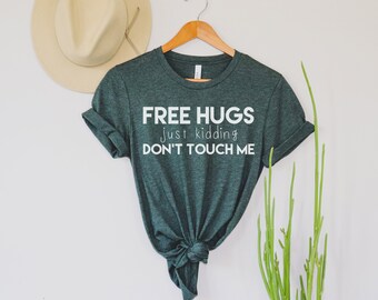 Funny Social Distancing Shirt, Social Distance, Free Hugs, Just Kidding, Don't Touch Me, Funny Quarantine Tee, Quarantine Shirt, No Touching