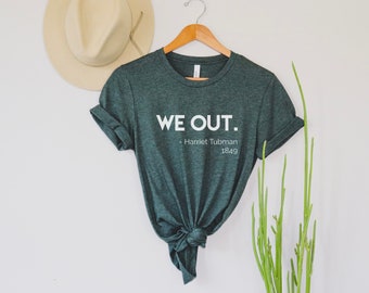 We Out Women's Shirt, Harriet Tubman Shirt, Black History Shirt, We Out Harriet Tubman, Equal Rights, Short Sleeve Shirt, Civil Rights Shirt