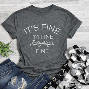 It&#39;s Fine I&#39;m Fine Everything is Fine Shirt, Introvert Tee, Funny Shirt, Sarcastic Shirt, I&#39;m Fine, Everything is Fine Shirt, Mental Shirt