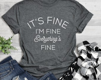 It's Fine I'm Fine Everything is Fine Shirt, Introvert Tee, Funny Shirt, Sarcastic Shirt, I'm Fine, Everything is Fine Shirt, Mental Shirt