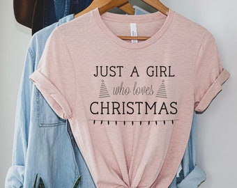 Just A Girl Who Loves Christmas Shirt, Teacher Christmas Shirt, Christmas Tree Shirt, Christmas Gift For Teacher, Christmas Shirt, Team Nice