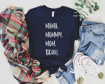 Mama Mommy Mom Bruh, Motherhood Tee, Mothers Day Shirt, New Mom Shirt, Mommy Shirt, Funny Mom Shirt, Baby Mama Shirt, Mom Life, Gift For Mom