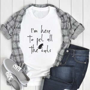 I&#39;m Here To Pet All The Cats, Funny Cat Shirt, Cat Lover Gift, Cat Mom Shirt, Gift For Cat Dad, Animal Lover Shirt, Cat Shirt for Her