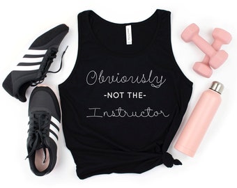 Obviously Not The Instructor, Funny Workout Shirt, Cute Gym Shirt, Fitness Tank, Lifting Shirt, Gym Shirts Women, Squat Shirt, Exercise Tank