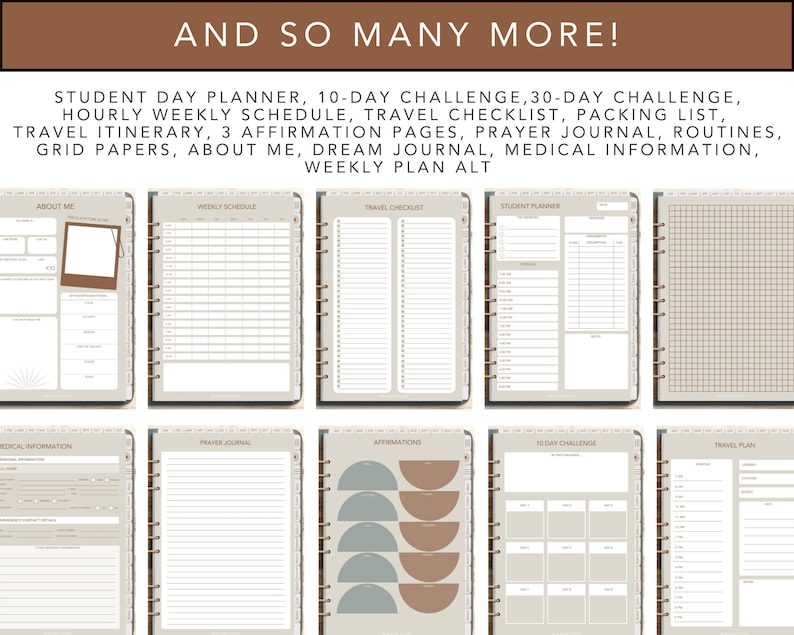 May include: A digital planner with various pages, including a student day planner, weekly schedule, travel checklist, and affirmation pages. The planner features a neutral color palette with a spiral binding and tabs for easy navigation. The text "AND SO MANY MORE!" is at the top.