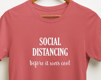 Funny Social Distancing T-Shirt: 'Social Distancing Before It Was Cool' - Trendy Tee for Quarantine Humor