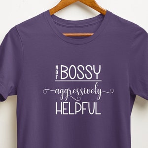 Sarcastic Shirt &quot;Not Bossy, Aggressively Helpful&quot;, Funny Gift Tee, Graphic T-shirt Women