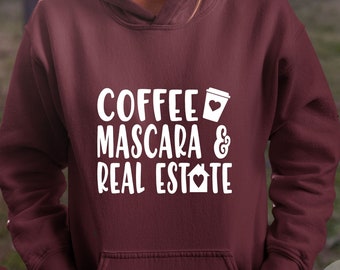 Coffee, Mascara & Real Estate, real estate hoodie, realtor sweatshirt, real estate gift, realtor gift, real estate agent, unisex sweatshirt