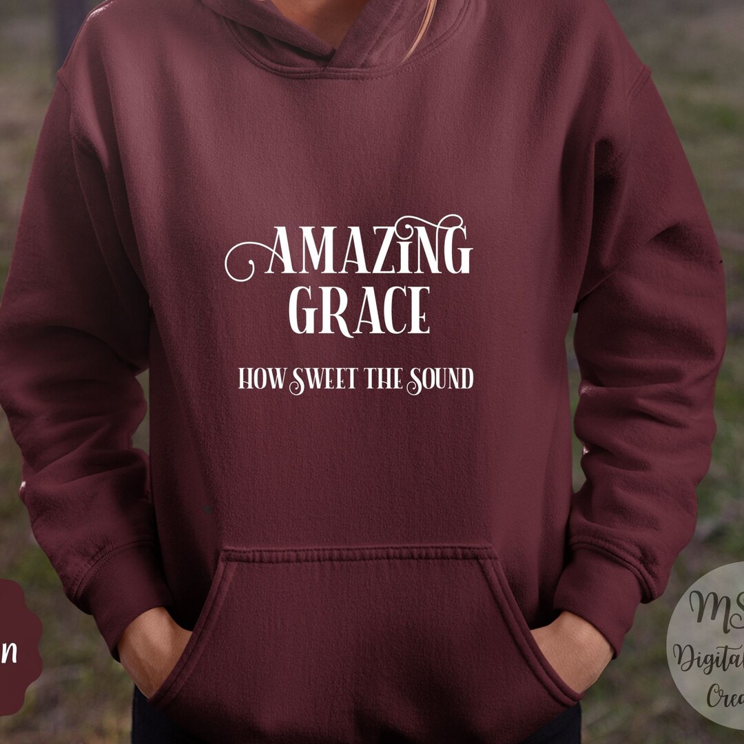 Amazing Grace How Sweet the Sound, Religious Hoodie, Christian