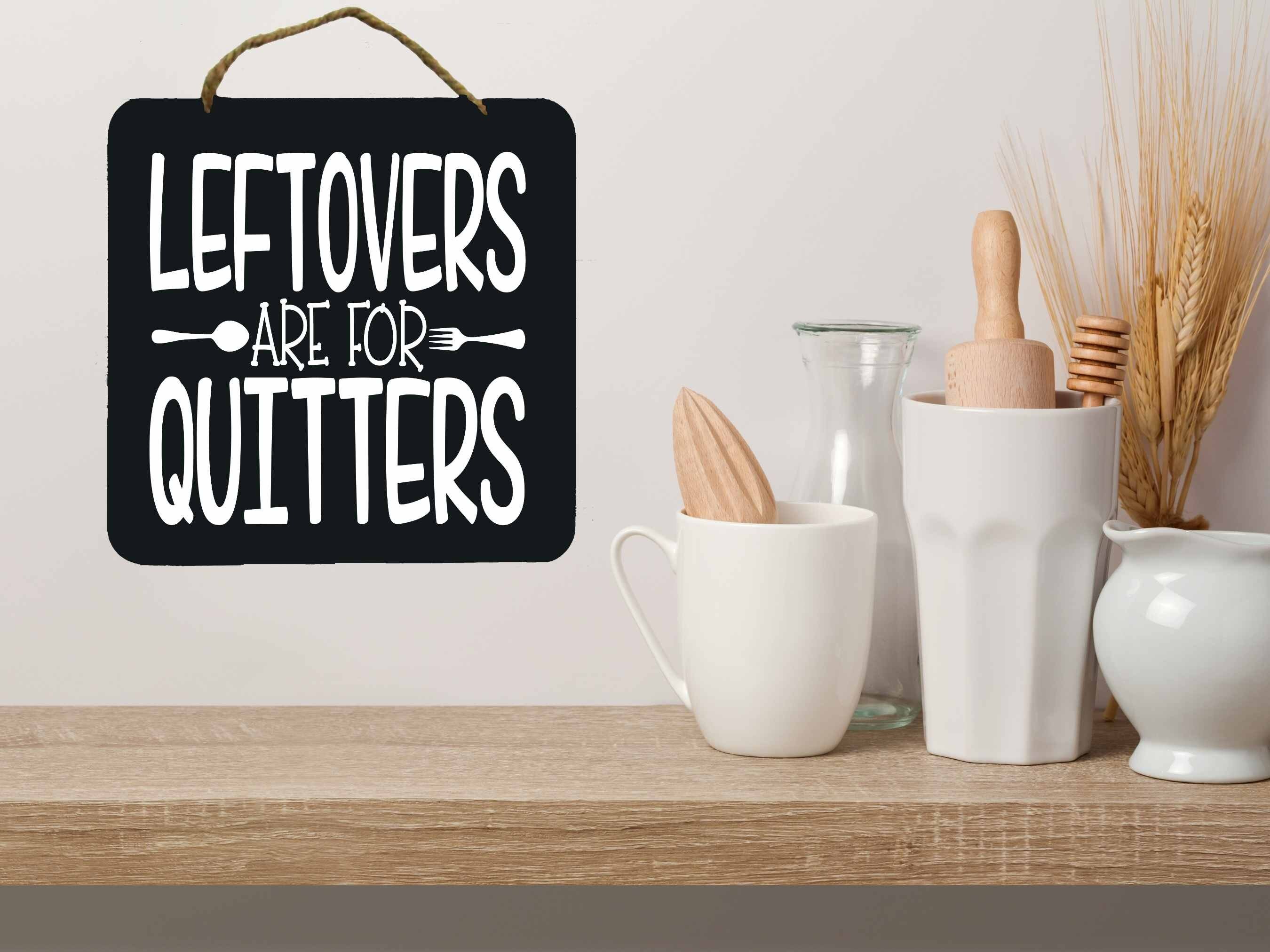 Leftovers Are for Quitters Sign Chalkboard Sign Sign Etsy