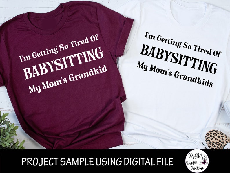 Family Life svg Grandma Time png Moms with Kids svg I/'m Getting So Tired of Babysitting My Mom/'s Grandkid Grandkids svg Mom Life svg