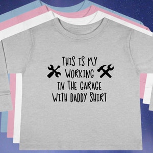 This Is My Working in the Garage with Daddy Shirt, toddler shirt, gift for toddler, kids shirt, boy gift, girl gift, youth shirt