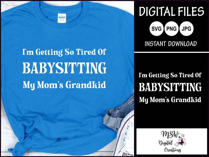 Family Life svg Grandma Time png Moms with Kids svg I/'m Getting So Tired of Babysitting My Mom/'s Grandkid Grandkids svg Mom Life svg