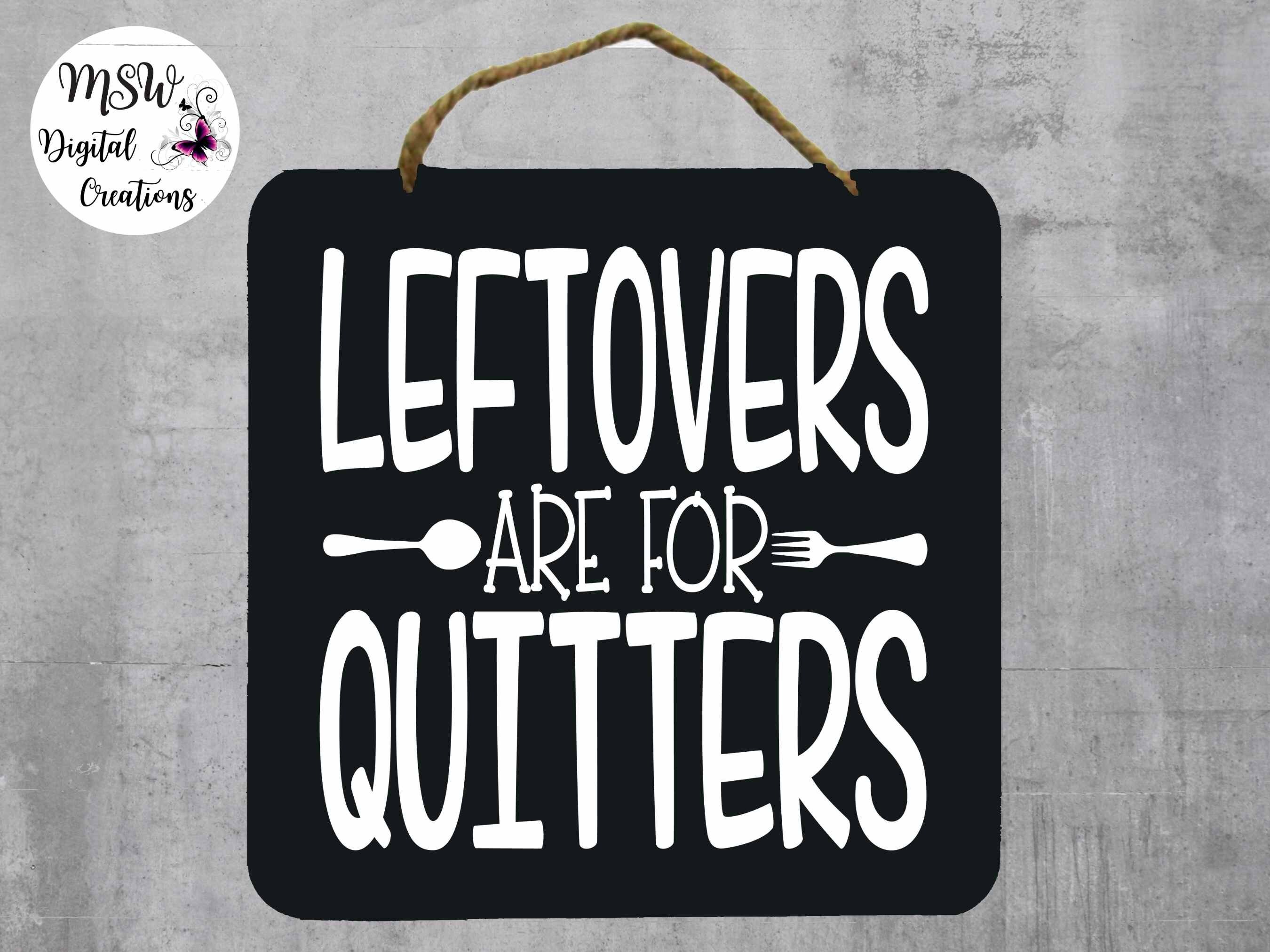 Leftovers Are for Quitters Sign Chalkboard Sign Sign Etsy