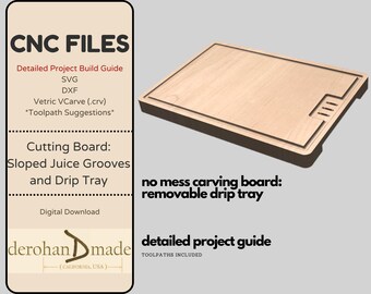 May include: CNC files for a cutting board with sloped juice grooves and a removable drip tray. The digital download includes SVG, DXF, and Vetric VCarve files with toolpath suggestions. "No mess carving board: removable drip tray." "Detailed project guide: toolpaths included."