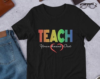 Teach Your Heart Out-T-shirt: Teacher Appreciation T-shirt