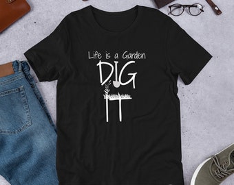 Life Is a Garden Dig It-T-shirt, cadeau voor tuinieren