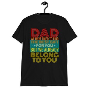 Funny Fathers Day Shirt Dad from Daughter Son Wife for Daddy Unisex T-Shirt
