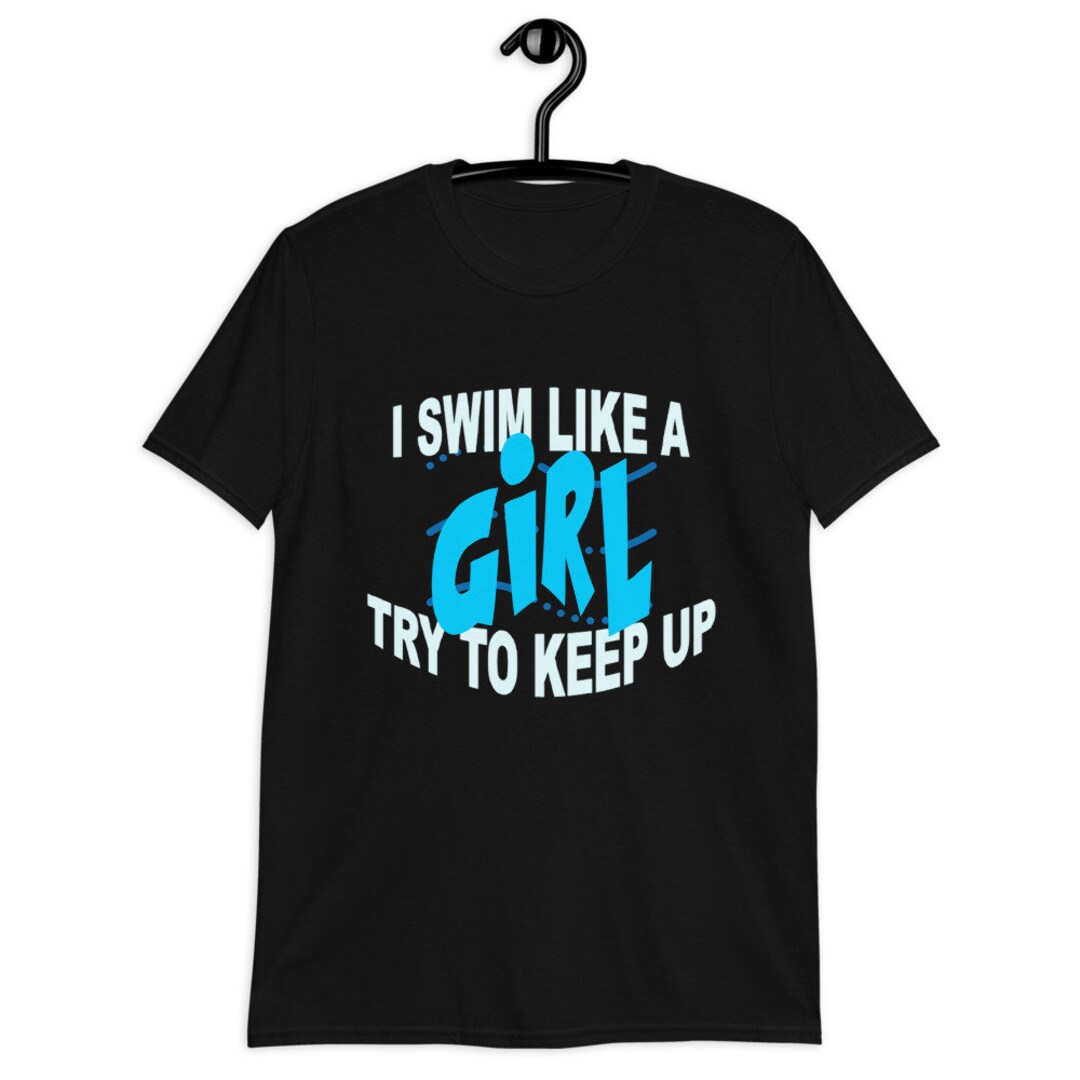 I Swim Like A Girl Try to Keep up T Shirt Swimming Shirt Etsy UK