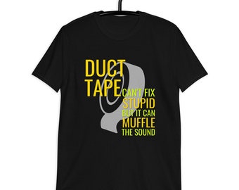 Duct Tape Can't Fix Stupid T-shirt: T-shirt met sarcastische humor