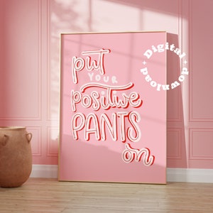 Pink Print, Positive Pants Slogan, Fun Wall Print, Digital Download, Gift For Friend, Text Wall Art, Living Room