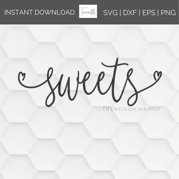 sweets svg cut file, sweets script hearts, DIY wedding sign, dessert table (printable, png, dxf, eps, cricut, silhouette, glow forge, laser)