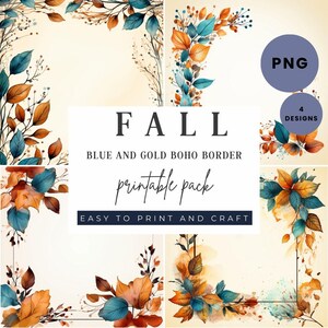 May include: Four printable designs featuring blue and gold boho borders with fall leaves. The text "FALL" is in the center of the image, with the text "BLUE AND GOLD BOHO BORDER" below it. The text "printable pack" is below that, and the text "EASY TO PRINT AND CRAFT" is below that. The text "PNG" is in the upper right corner of the image, and the text "4 DESIGNS" is below it.