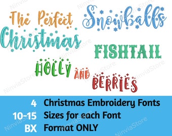 May include: Four Christmas embroidery fonts in a variety of colors. The fonts are "The Perfect Christmas", "Snowballs", "Fishtail", and "Holly and Berries". The text "4 Christmas Embroidery Fonts", "10-15 Sizes for each Font", and "BX Format ONLY" is also included in the image.