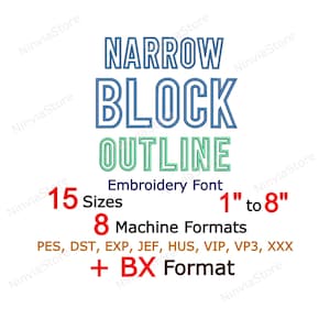 May include: A digital embroidery font called "Narrow Block Outline" in blue, green, and red text. It includes 15 sizes from 1 inch to 8 inches and 8 machine formats: PES, DST, EXP, JEF, HUS, VIP, VP3, XXX, and BX.