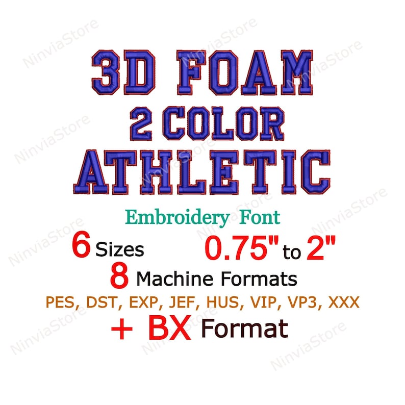May include: 3D Foam 2 Colour Athletic Embroidery Font in 6 sizes from 0.75 inches to 2 inches.  8 Machine Formats: PES, DST, EXP, JEF, HUS, VIP, VP3, XXX + BX Format.