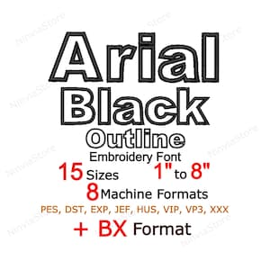 May include: Black and white image of an embroidery font design. The text reads "Arial Black Outline Embroidery Font" with 15 sizes ranging from 2.5 cm to 20.3 cm. Includes 8 machine formats and a + BX format.