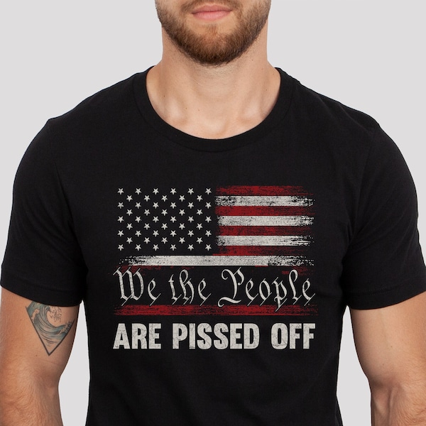 We the People Are Pissed Off Vintage US America Flag Patriotic Short-Sleeve Unisex T-Shirt