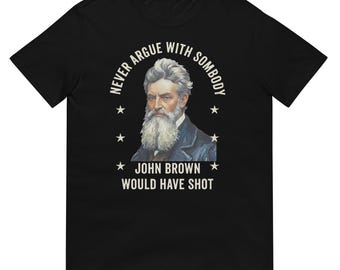 Camiseta histórica de John Brown: divertida camiseta con cita abolicionista, regalo de humor político antiesclavista, camiseta con meme histórico radical