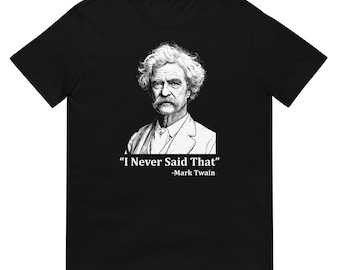 Camiseta "Nunca dije eso" de Mark Twain - Camiseta divertida de historia literaria - Ropa de autor de literatura estadounidense - Camiseta con cita de Samuel Clemens