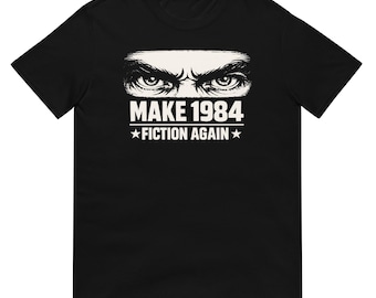 Camiseta "Haz de 1984 una ficción otra vez" - Camiseta "Libertad distópica" de George Orwell - Ropa de libertad antiautoritaria - Camiseta "Gran Hermano orwelliano"