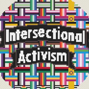 May include: A cross-stitch pattern with a colorful, woven design in the center. The design is surrounded by a black banner with the text "Intersectional Activism".