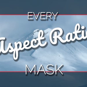 Puede incluir: Un gráfico de texto blanco sobre un fondo de montaña nevada. El texto dice "EVERY Aspect Ratio MASK".