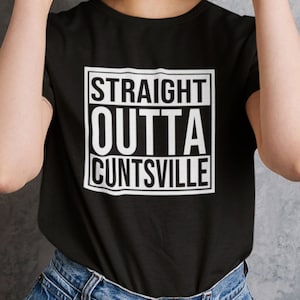 Camiseta divertida Straight Outta Cuntsville para hombre y mujer, unisex, regalos groseros, bromas inapropiadas, ropa imposible de usar, camisetas únicas