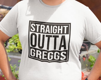 Straight Outta Greggs T-Shirt: Funny Unisex Graphic Tee