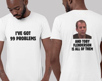 99 Problems Toby Flenderson The Office US TV Show Fan Gift Present Funny Unisex TShirt Front and Back Design Mens Womens tshirt Graphic Tee
