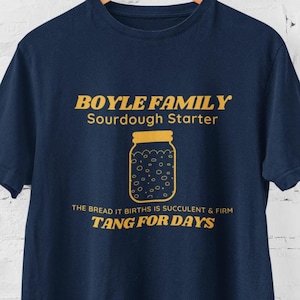 Boyle Starter Dough T-Shirt: Brooklyn 99 Nine Nine Funny TV Show