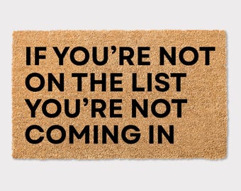 If You're Not On The List Funny Doormat Wedding Engagement Gift Cheeky Housewarming New Home Moving House Present Couples Parents Family