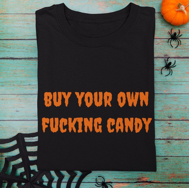 Buy Your Own Candy Funny Halloween Party Tee Rude Offensive Cool Joke