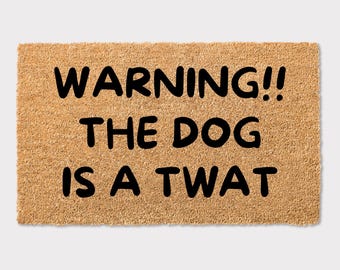 The Dog is a Twat Funny Rude Doormat Home Decor Engagement Wedding Housewarming New Home Gift Dog Mom Mum Mam Dad Owner Present Welcome Mat