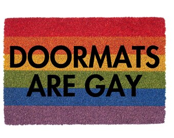Doormats Are Gay Funny Cheeky Sassy Pride Rainbow Doormat Gift For Gay Man Men Boyfriend Husband Couples LGBTQ Housewarming Home Present