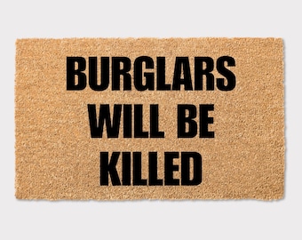 Burglars Will Be Killed Funny Doormat Home Decor Engagement Wedding Housewarming New Home Gift Cheeky Moving Present Keep Out Warning Sign