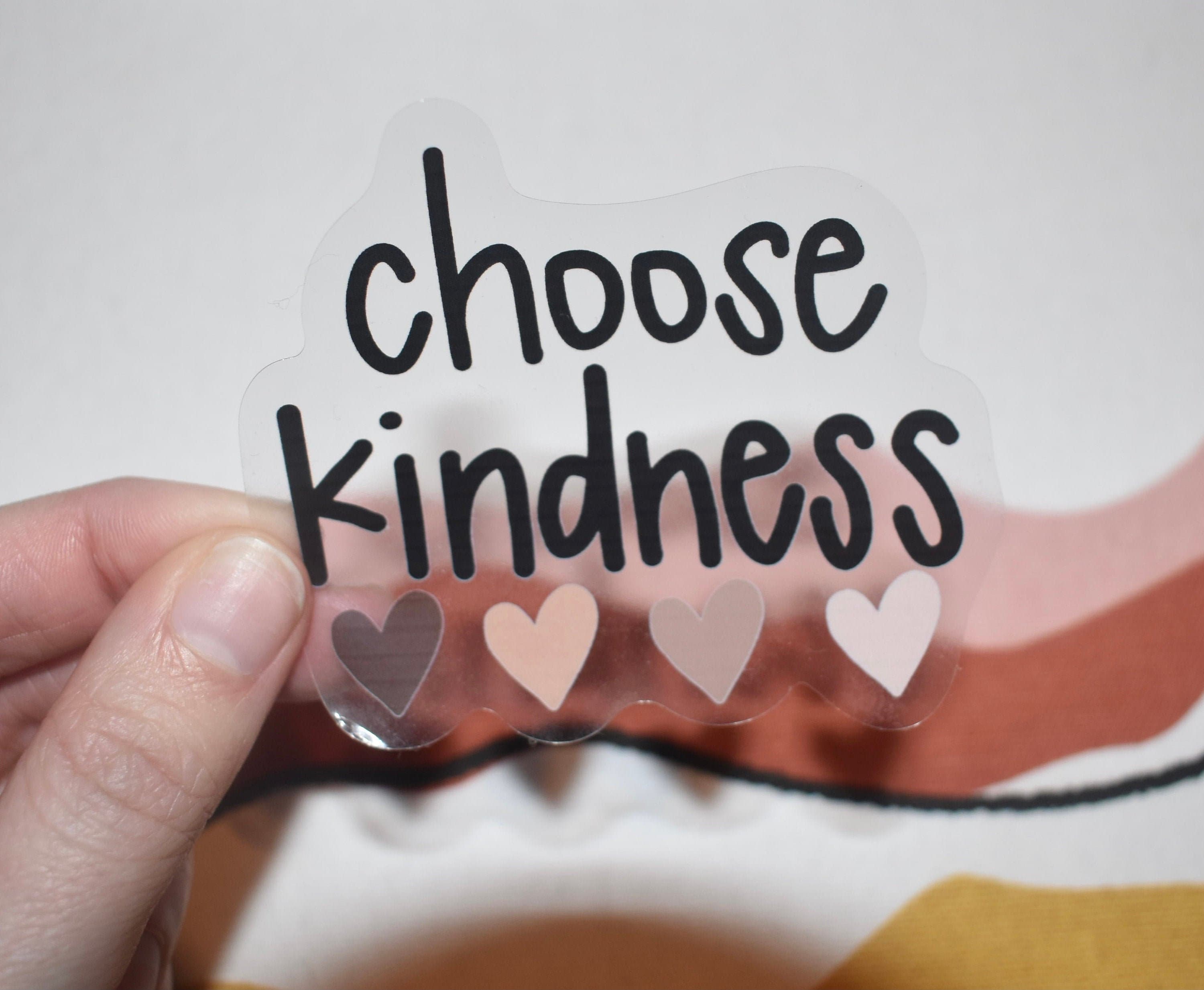 Clear sticker choose kindness sticker Etsy
